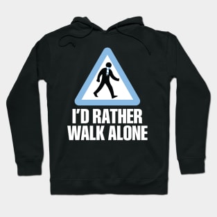 I'd Rather Walk Alone - MC - white Hoodie